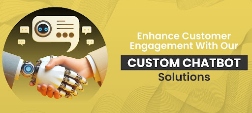 Enhance Customer Engagement with Our Custom Chatbot Solutions